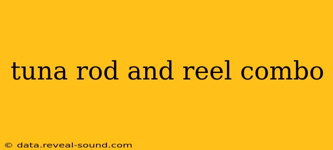 tuna rod and reel combo