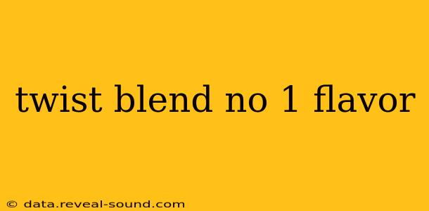 twist blend no 1 flavor