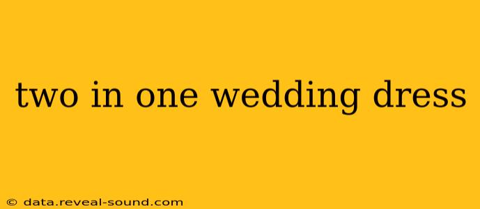 two in one wedding dress