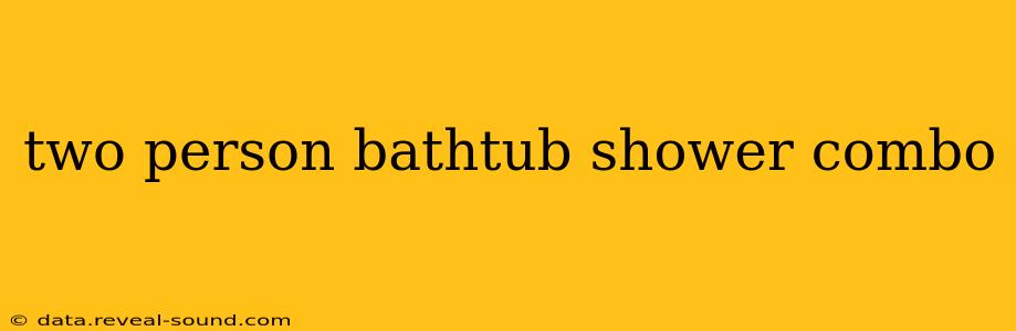 two person bathtub shower combo