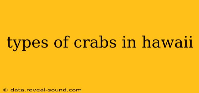types of crabs in hawaii