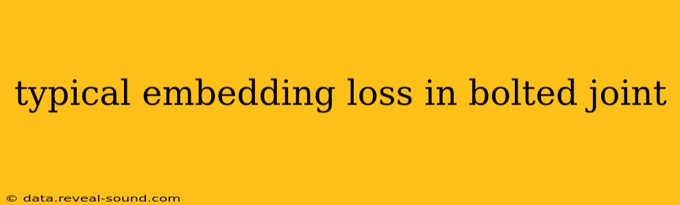typical embedding loss in bolted joint