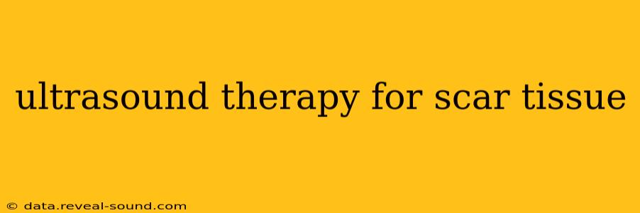 ultrasound therapy for scar tissue