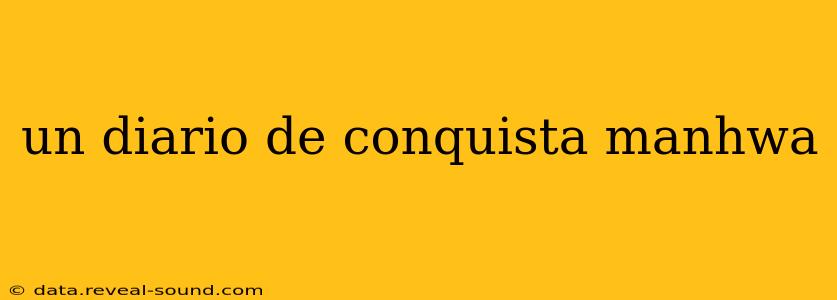 un diario de conquista manhwa