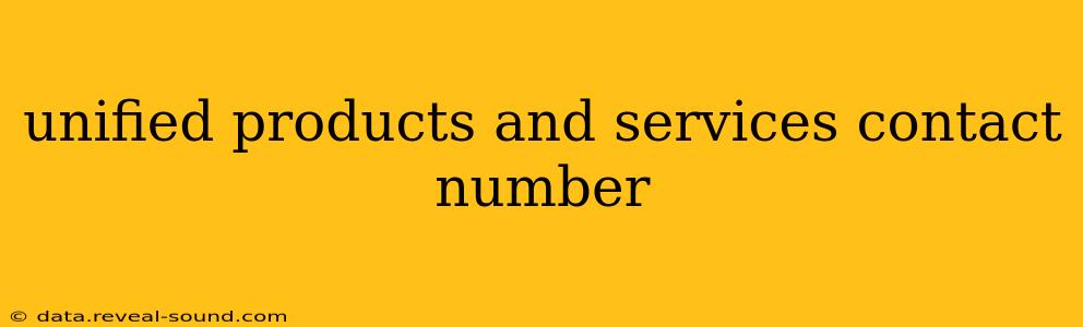 unified products and services contact number
