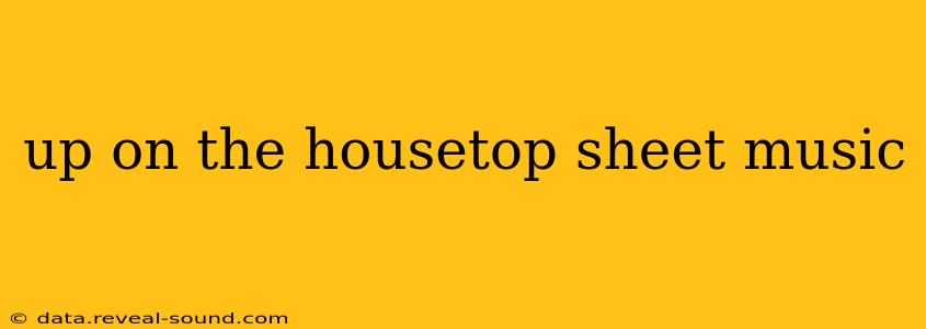 up on the housetop sheet music
