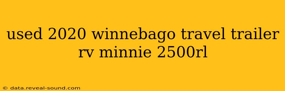 used 2020 winnebago travel trailer rv minnie 2500rl