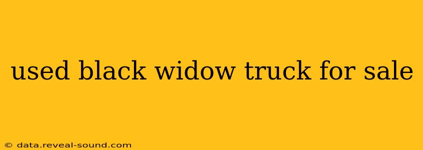 used black widow truck for sale