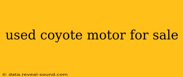 used coyote motor for sale