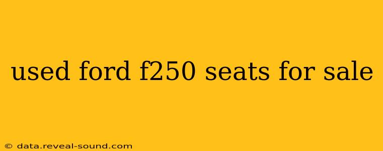 used ford f250 seats for sale
