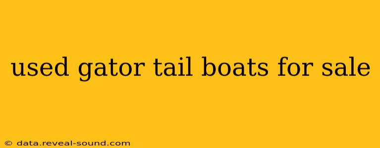 used gator tail boats for sale
