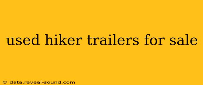 used hiker trailers for sale