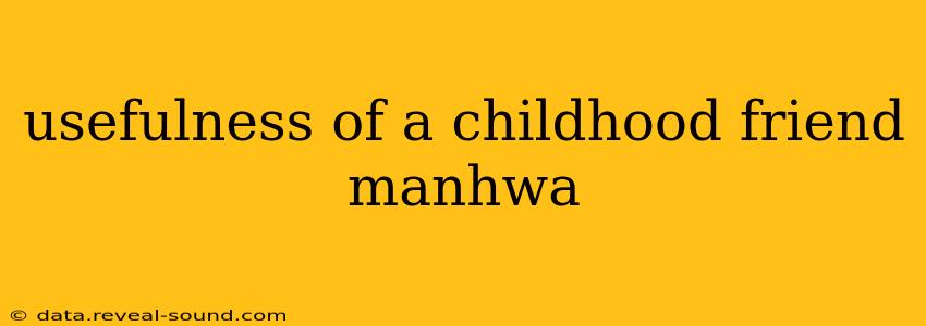 usefulness of a childhood friend manhwa