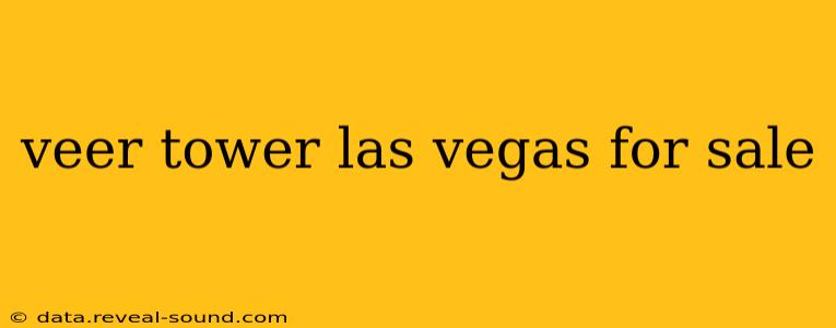 veer tower las vegas for sale