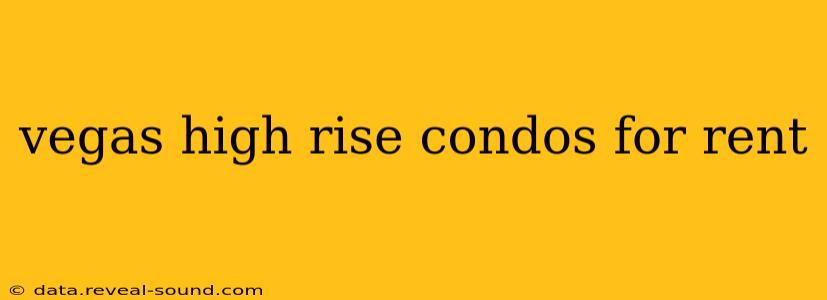 vegas high rise condos for rent