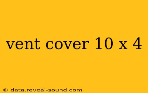 vent cover 10 x 4