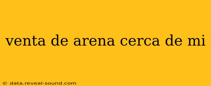 venta de arena cerca de mi