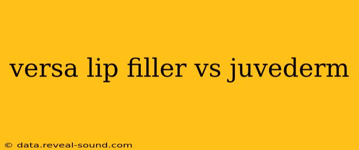 versa lip filler vs juvederm