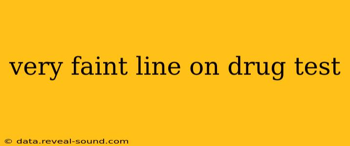 very faint line on drug test