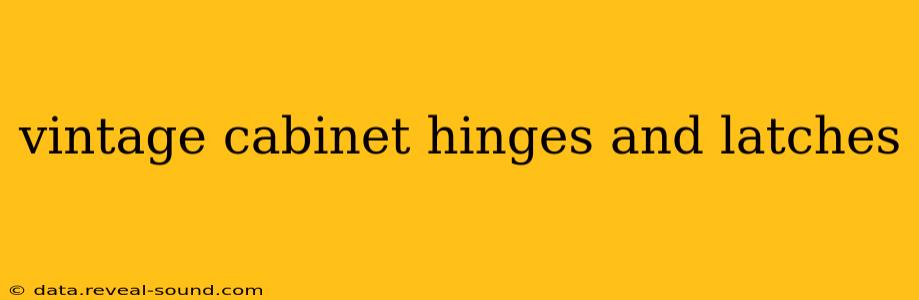 vintage cabinet hinges and latches