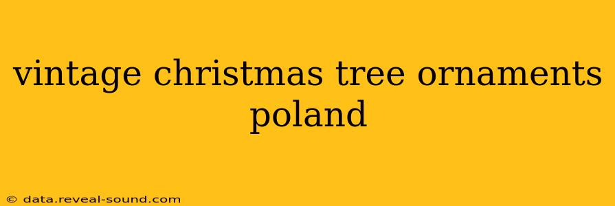 vintage christmas tree ornaments poland