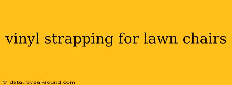 vinyl strapping for lawn chairs