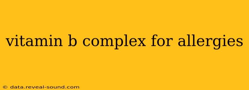 vitamin b complex for allergies