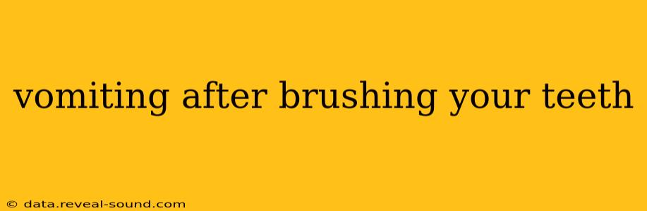 vomiting after brushing your teeth