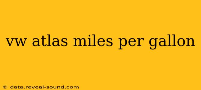 vw atlas miles per gallon