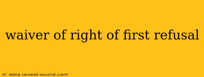 waiver of right of first refusal