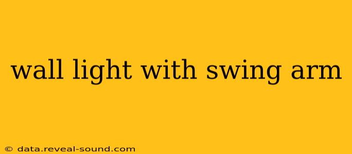 wall light with swing arm