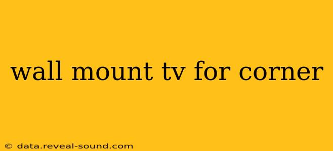 wall mount tv for corner