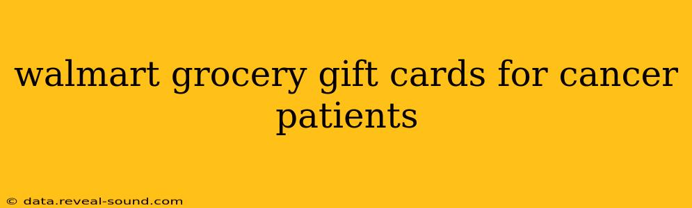 walmart grocery gift cards for cancer patients