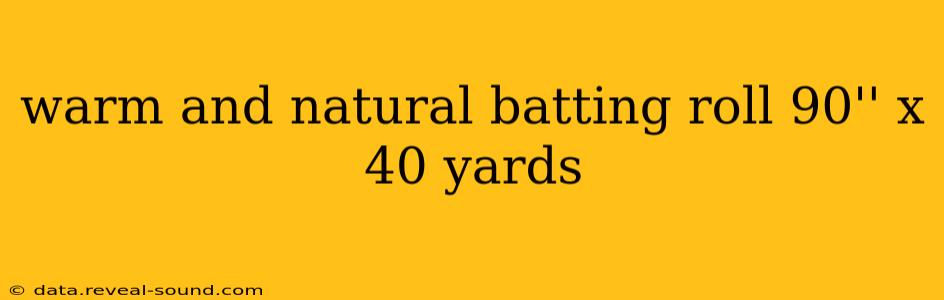 warm and natural batting roll 90'' x 40 yards