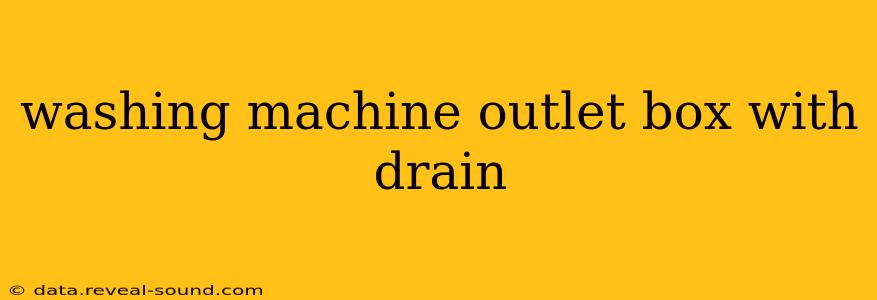 washing machine outlet box with drain