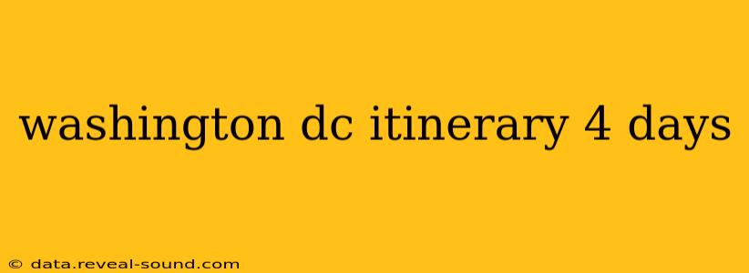 washington dc itinerary 4 days