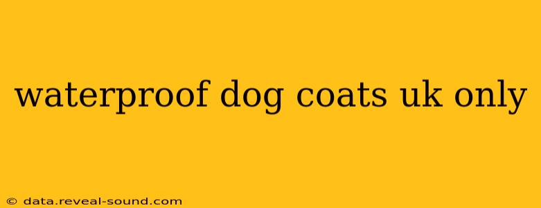 waterproof dog coats uk only