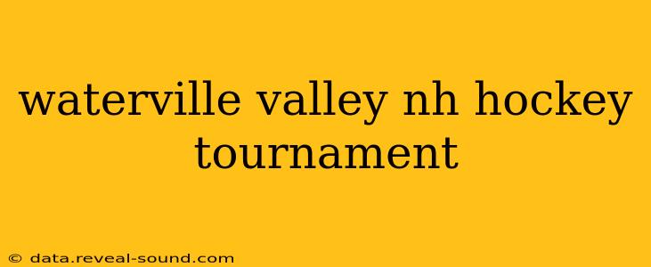 waterville valley nh hockey tournament