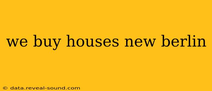 we buy houses new berlin