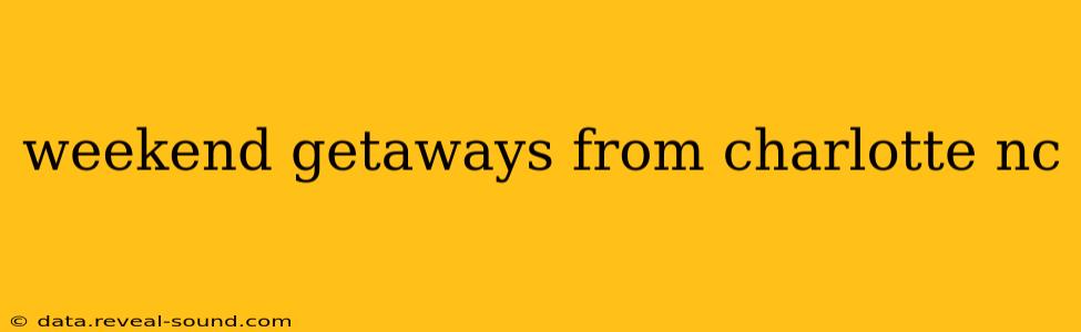 weekend getaways from charlotte nc