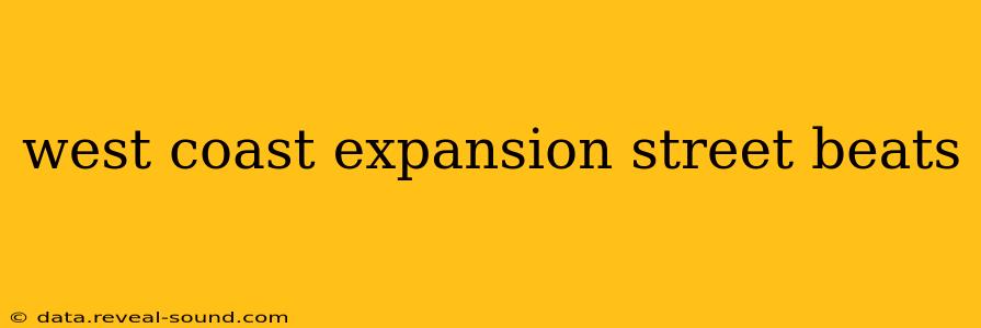 west coast expansion street beats