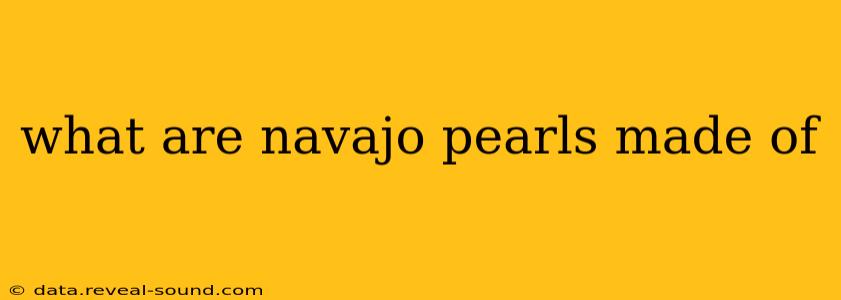 what are navajo pearls made of