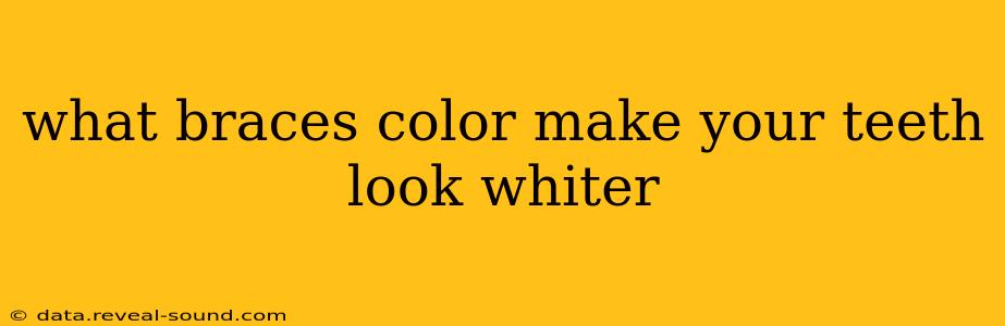 what braces color make your teeth look whiter