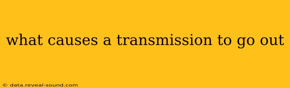 what causes a transmission to go out