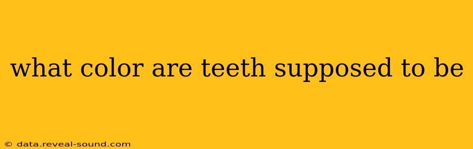 what color are teeth supposed to be