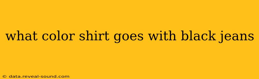 what color shirt goes with black jeans