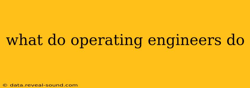 what do operating engineers do