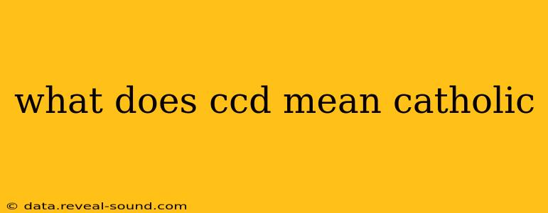 what does ccd mean catholic