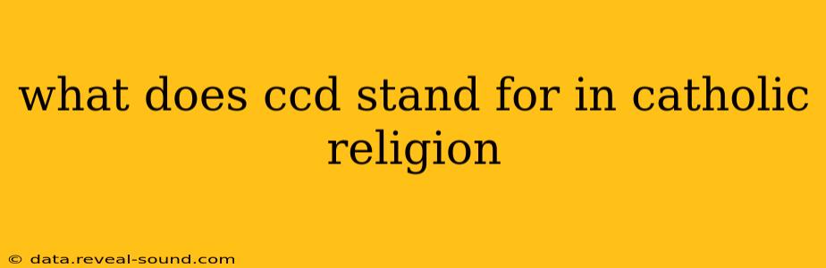 what does ccd stand for in catholic religion