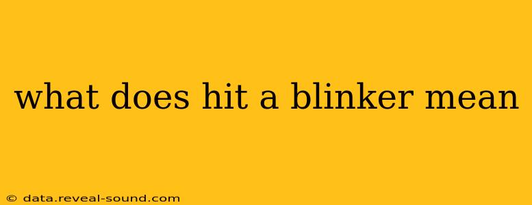 what does hit a blinker mean